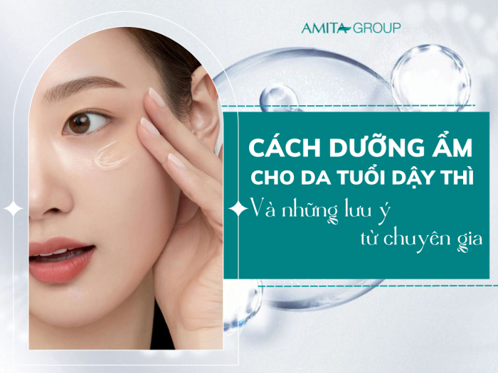 CÁCH DƯỠNG ẨM CHO DA TUỔI DẬY THÌ